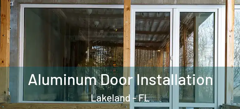 Aluminum Door Installation Lakeland - FL