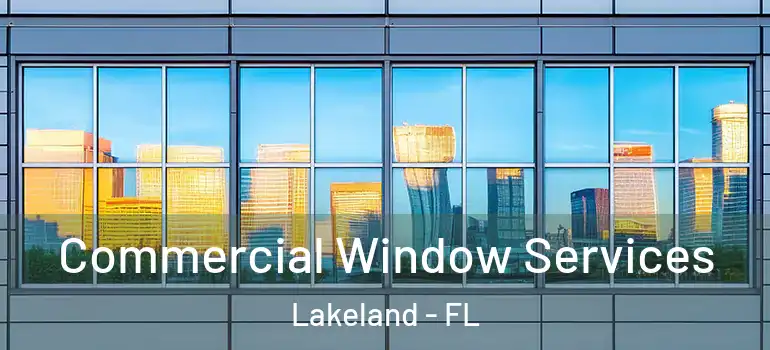 Commercial Window Services Lakeland - FL