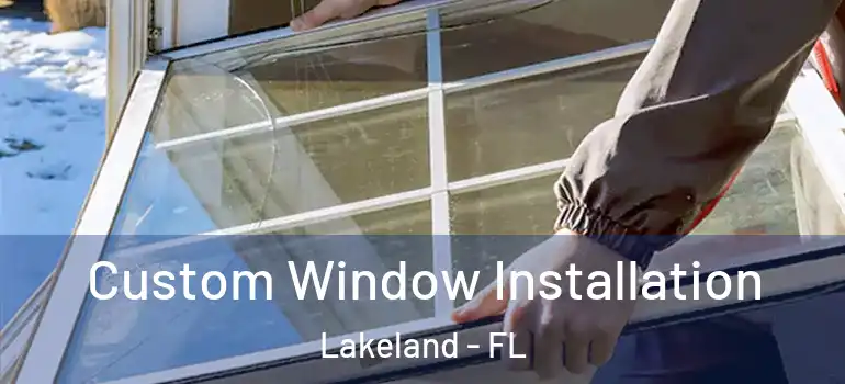 Custom Window Installation Lakeland - FL