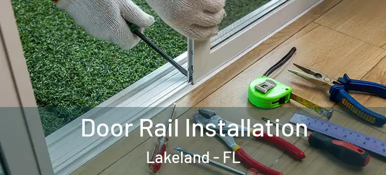 Door Rail Installation Lakeland - FL