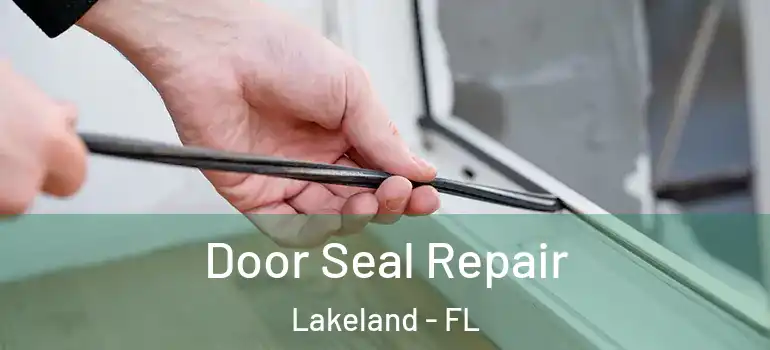 Door Seal Repair Lakeland - FL
