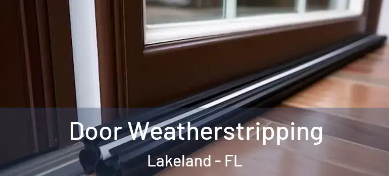 Door Weatherstripping Lakeland - FL