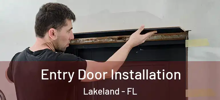 Entry Door Installation Lakeland - FL