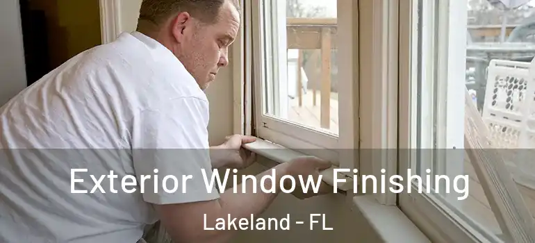Exterior Window Finishing Lakeland - FL