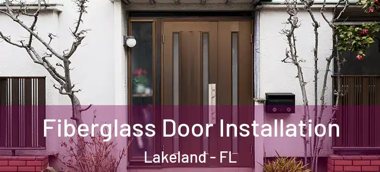 Fiberglass Door Installation Lakeland - FL