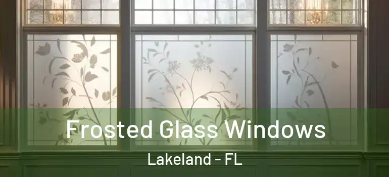 Frosted Glass Windows Lakeland - FL