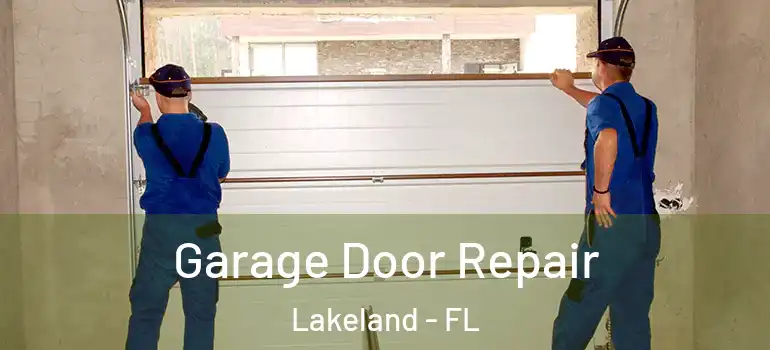 Garage Door Repair Lakeland - FL