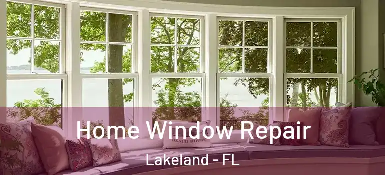 Home Window Repair Lakeland - FL