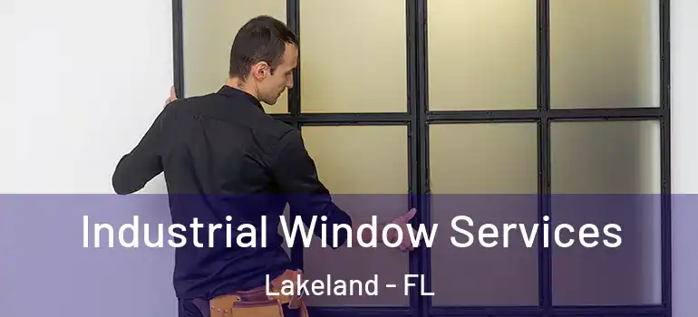Industrial Window Services Lakeland - FL