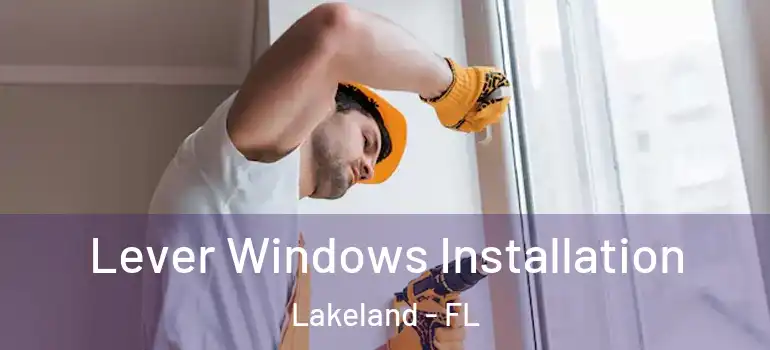 Lever Windows Installation Lakeland - FL