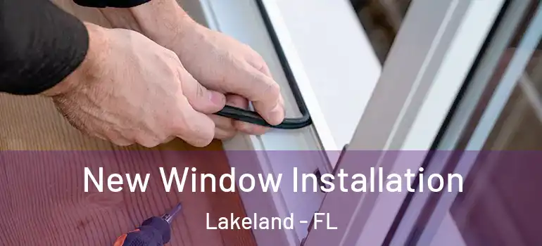 New Window Installation Lakeland - FL