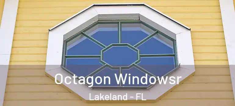 Octagon Windowsr Lakeland - FL