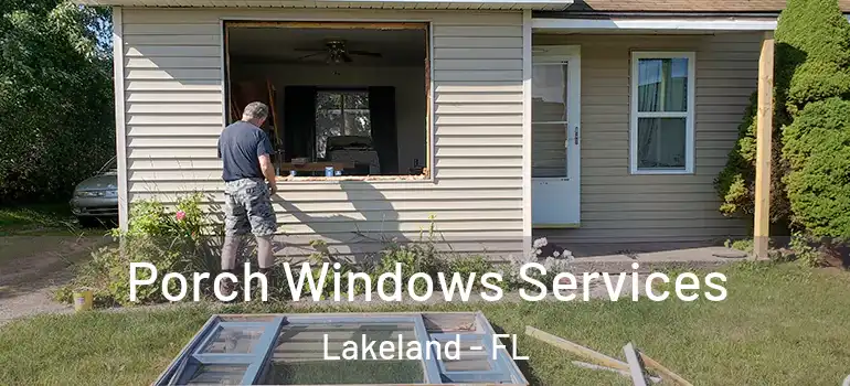 Porch Windows Services Lakeland - FL