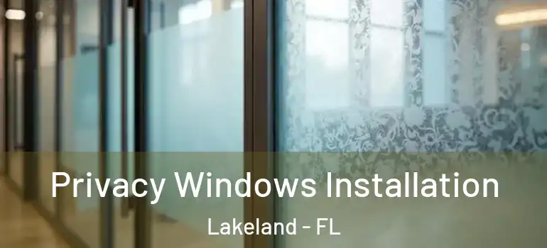Privacy Windows Installation Lakeland - FL