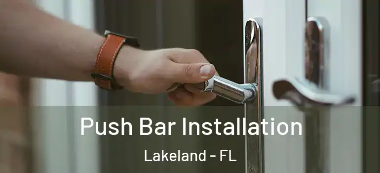 Push Bar Installation Lakeland - FL