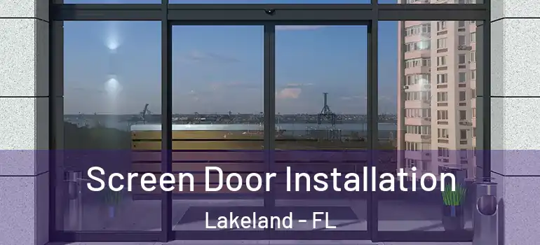 Screen Door Installation Lakeland - FL