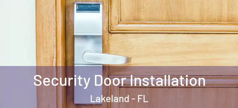 Security Door Installation Lakeland - FL