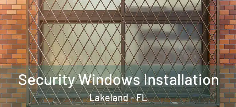 Security Windows Installation Lakeland - FL