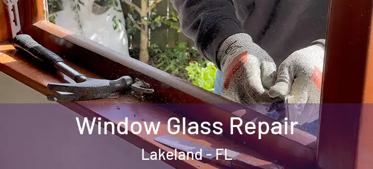 Window Glass Repair Lakeland - FL