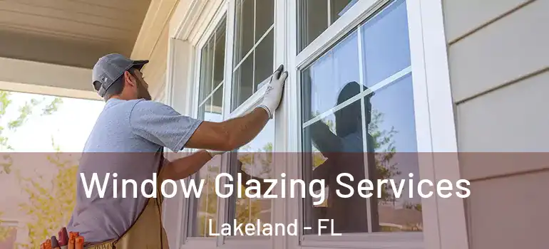 Window Glazing Services Lakeland - FL