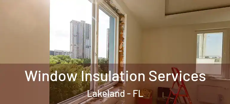  Window Insulation Services Lakeland - FL
