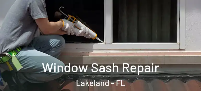 Window Sash Repair Lakeland - FL