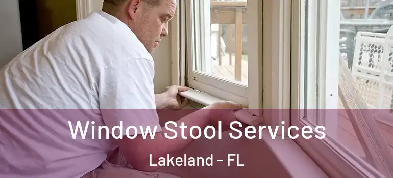  Window Stool Services Lakeland - FL